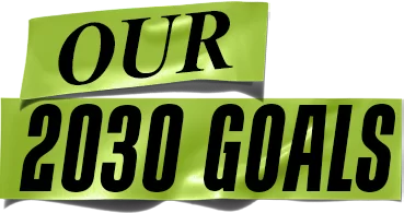 OUR 2030 GOALS